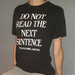 Black Tee Print "Do not read the next sentence..